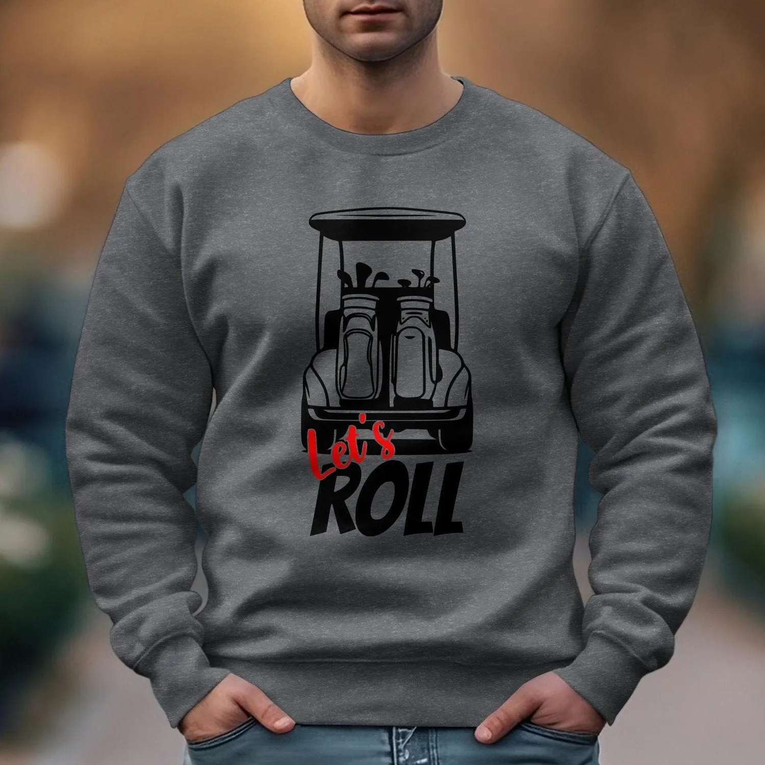 Funny Golf Cart Let's Roll Graphic T-Shirt, Golf Lover Gift, Golf Enthusiast Tee, Unique Golfing Apparel, Stylish Golf Print Sweatshirt