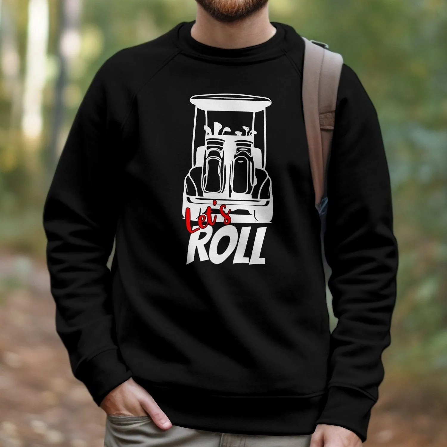 Funny Golf T-Shirt, Let's Roll Golf Cart Shirt, Perfect Gift Golf Enthusiasts, Golf Lovers Sweatshirt, Humorous Golf Apparel, Father's Day